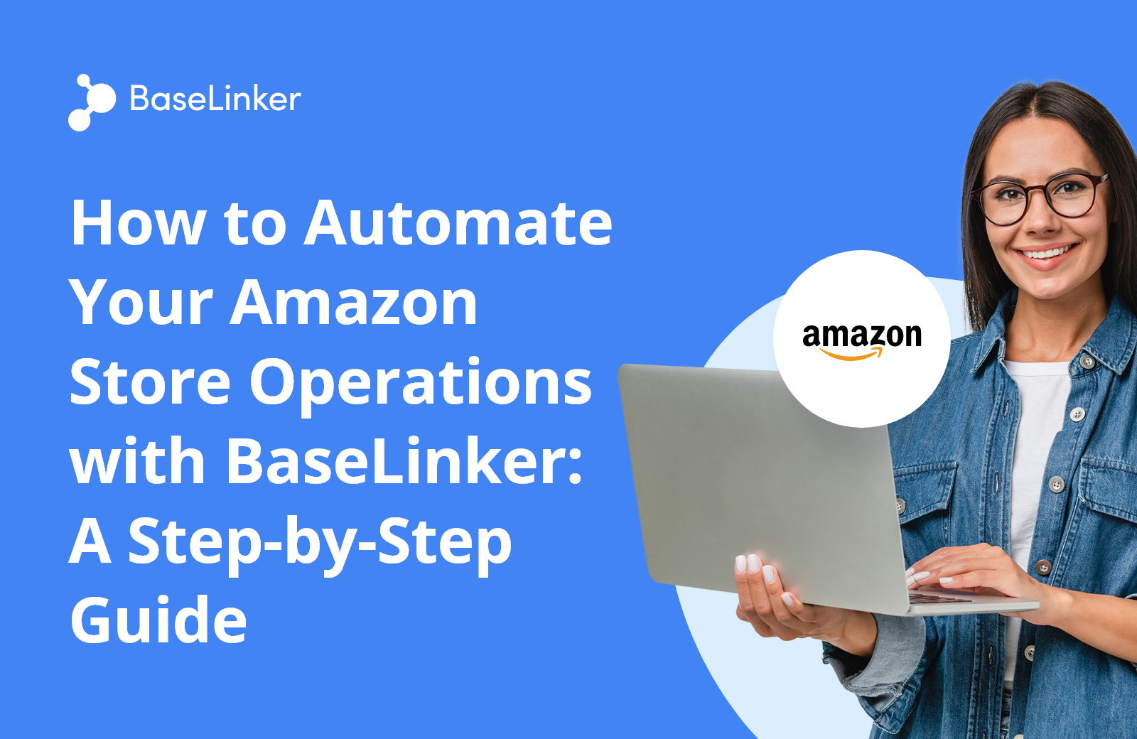 How to Automate Your Amazon Store Operations with BaseLinker A StepbyStep Guide Blog