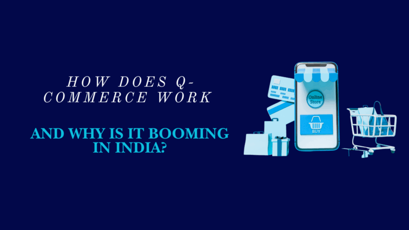 How Does Q-Commerce Work and Why Is It Booming in India?