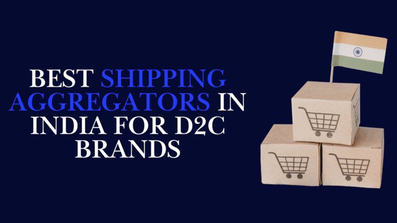 Best Shipping Aggregators in India for D2C Brands