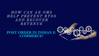 How Can an OMS Help Prevent RTOs and Recover Revenue Post Order in Indian E-commerce