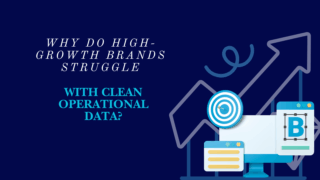 High-growth brands facing operational data challenges across multiple sales channels