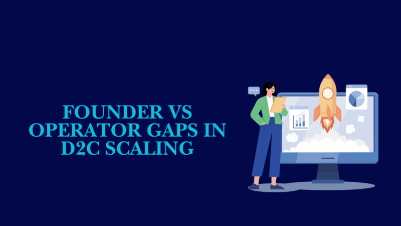 founder vs operator gaps in d2c scaling illustration with ecommerce dashboard and growth metrics