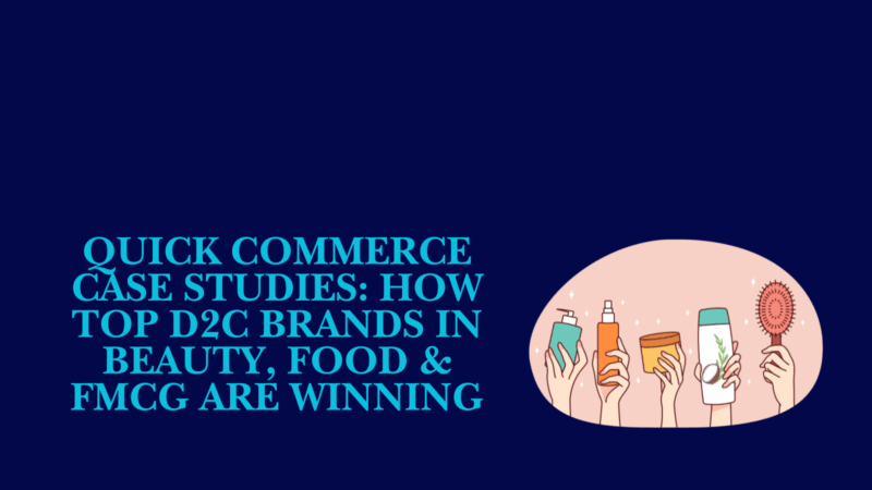 quick commerce case studies illustration showing d2c brands in beauty food and fmcg