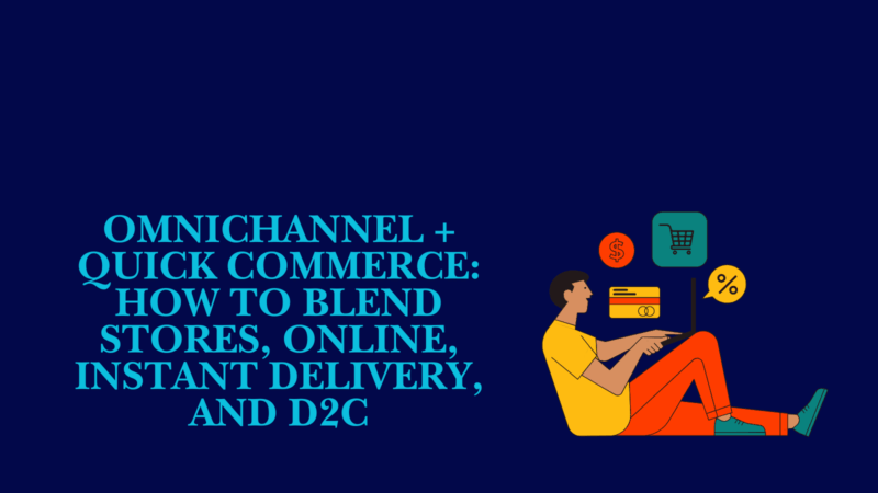 omnichannel and quick commerce illustration showing stores online delivery and d2c integration
