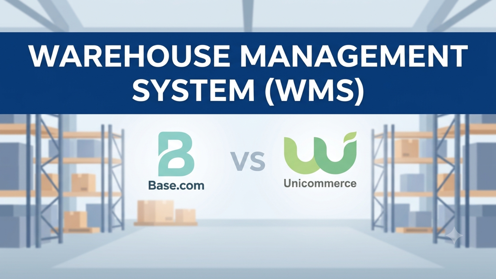 Comparison of warehouse management features in Base.com and Unicommerce