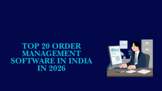 Top 20 order management software platforms helping ecommerce brands scale in India