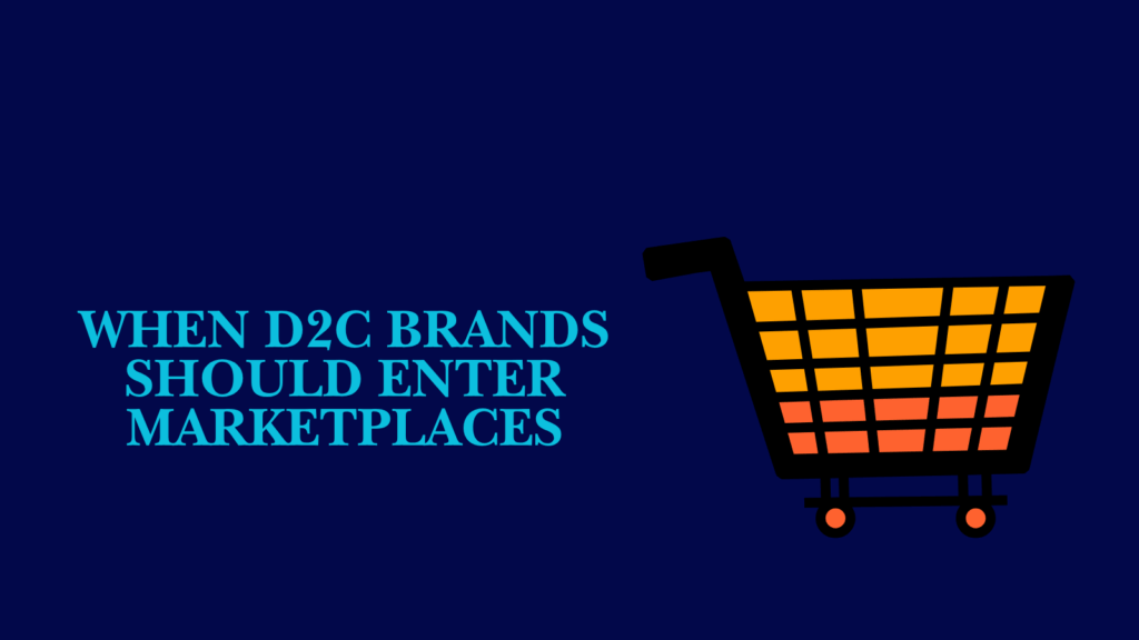 when d2c brands should enter marketplaces strategy illustration
