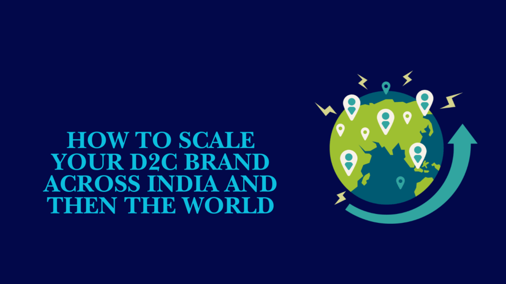 d2c brand scaling concept showing global expansion and growth across markets