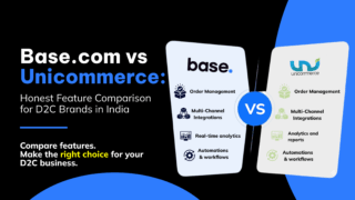 Base.com vs Unicommerce comparison for D2C ecommerce brands in India