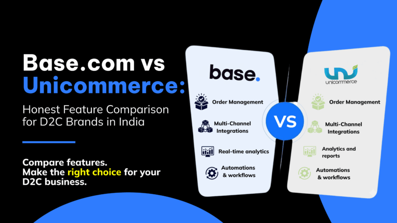 Base.com vs Unicommerce comparison for D2C ecommerce brands in India