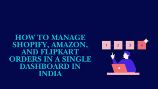 Managing Shopify, Amazon, and Flipkart orders through a unified ecommerce dashboard