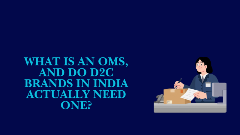 Order management system helping D2C brands in India centralize ecommerce operations