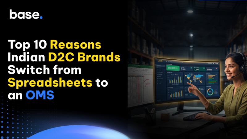 Top 10 Reasons Indian D2C Brands Switch from Spreadsheets to an Order Management System