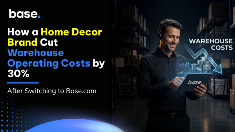 Home decor brand case study showing a 30% reduction in warehouse operating costs after switching to Base.com