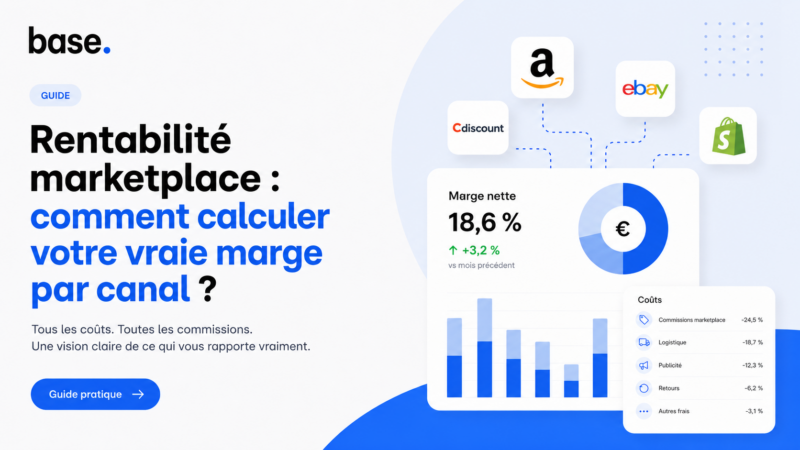 Rentabilité marketplace : comment calculer sa vraie marge par canal ?