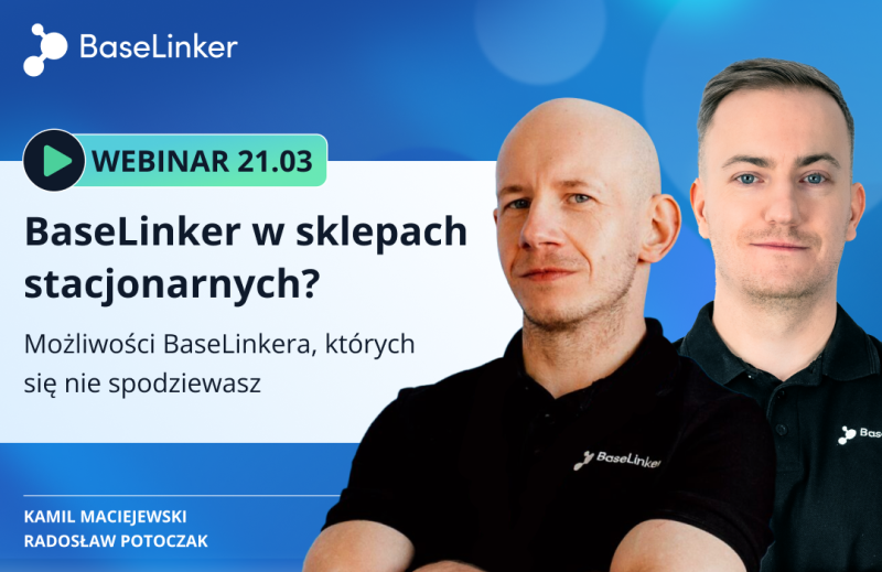 Zapisz się za darmo na webinar BaseLinker w sklepach stacjonarnych? Możliwości BaseLinkera, których się nie spodziewasz
