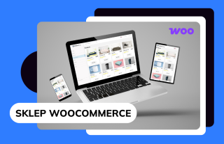 Co to jest WooCommerce i jak założyć na nim pierwszy sklep internetowy?