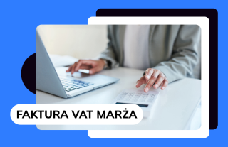 Faktura VAT marża: co to jest, jak działa i kiedy ją stosować?