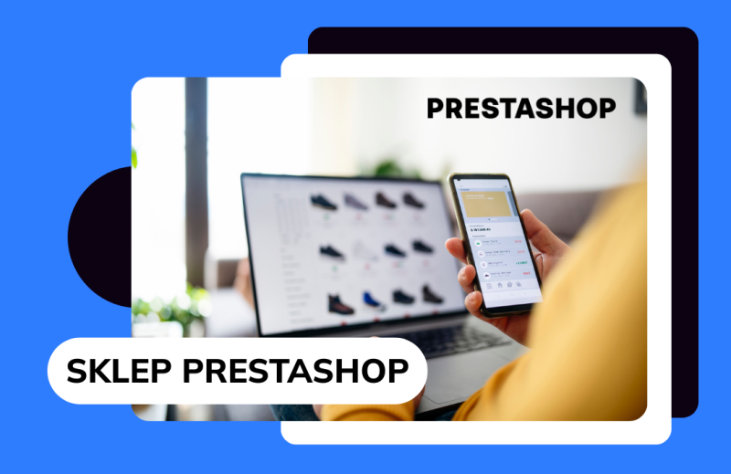Co to jest PrestaShop? Jak założyć sklep i ile to kosztuje?
