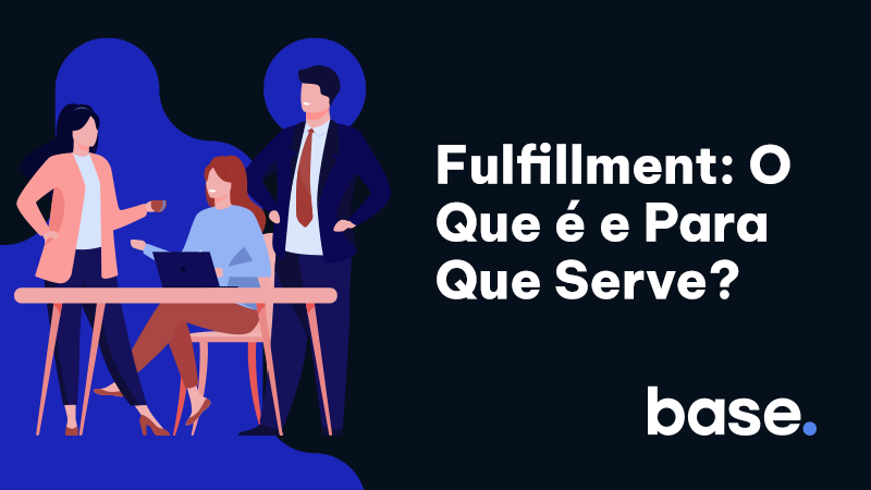 Fulfillment: O Que é e Para Que Serve? | Guia Completo