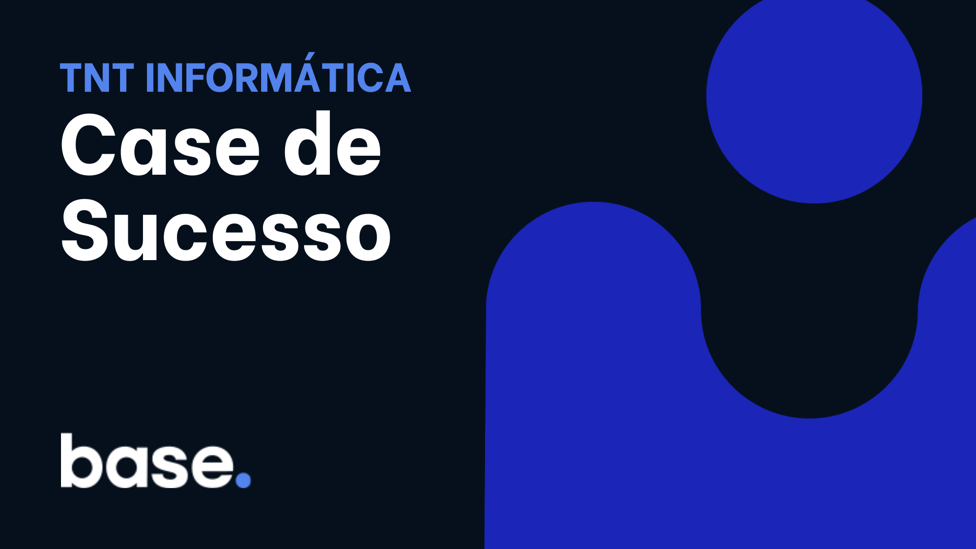 Como a TNT Informática ganhou eficiência com a Base