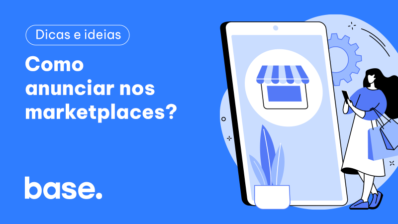 Como anunciar nos marketplaces? Dicas e ideias!