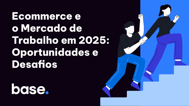 Ecommerce e Mercado de Trabalho em 2025: Oportunidades e Desafios