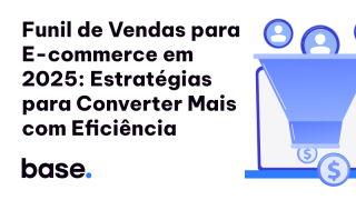 Funil de Vendas E-commerce em 2025: Estratégias para Converter Mais com Eficiência