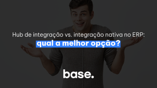 Hub de integração x ERP nativo