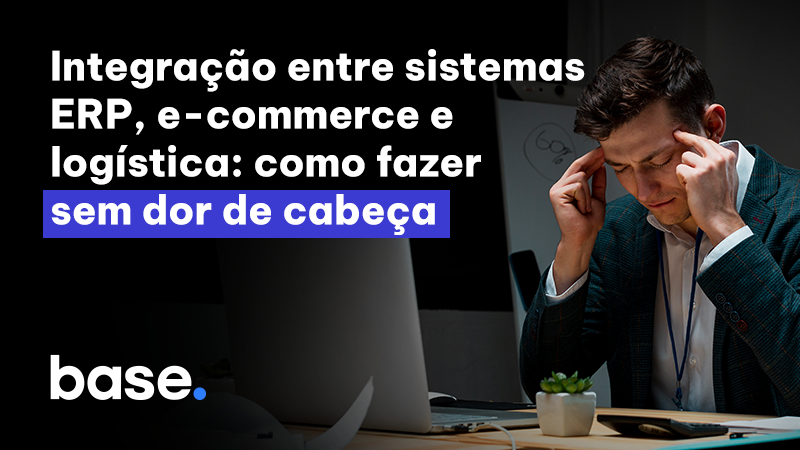 Integração entre sistemas ERP, e‑commerce e logística: como fazer sem dor de cabeça