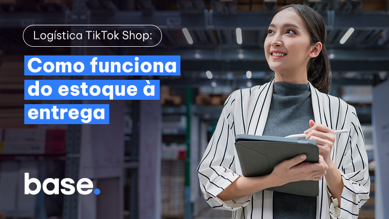 Logística TikTok Shop: como funciona do estoque à entrega?