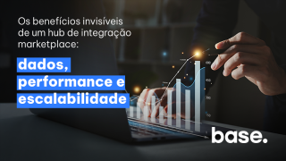 Os benefícios invisíveis de um hub de integração marketplace: dados, performance e escalabilidade