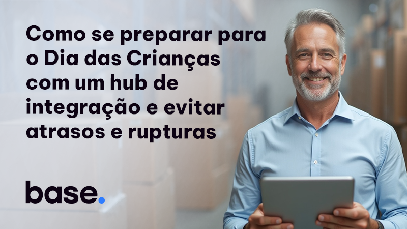 hub integração Dia das Crianças estoque rupturas