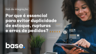 Hub de integração por que é essencial para evitar duplicidade de estoque rupturas e erros de pedidos
