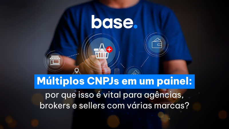 Múltiplos CNPJs em um painel por que isso é vital para agências, brokers e sellers com várias marcas