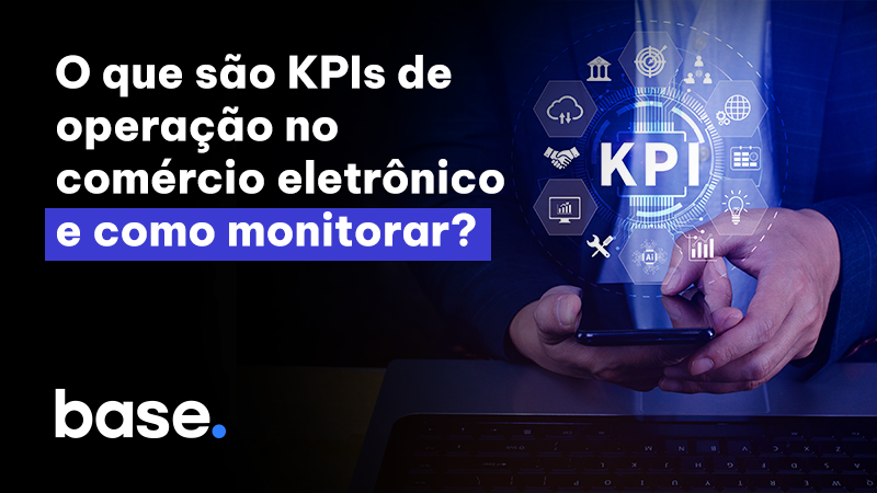 O que são KPIs de operação no comércio eletrônico e como monitorar