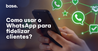 Como usar o WhatsApp para fidelizar clientes?