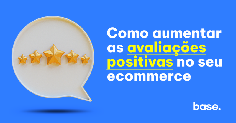 Como aumentar as avaliações positivas no seu ecommerce (Guia Prático)