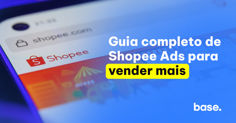 Guia Shopee Ads: Como usar anúncios para vender mais na Shopee