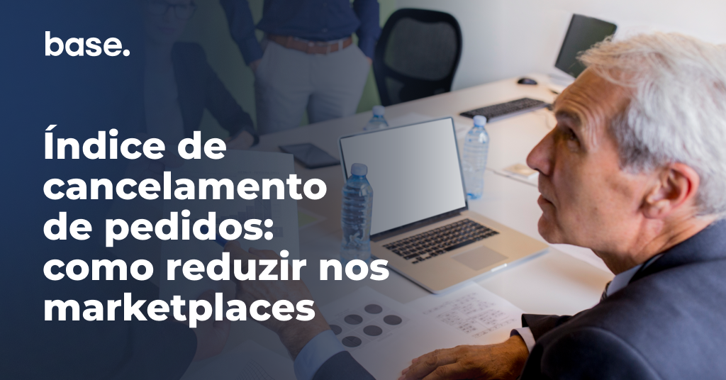 Índice de cancelamento de pedidos: como reduzir nos marketplaces