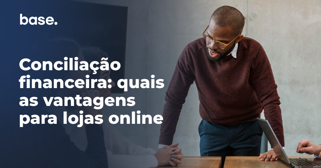 Conciliação financeira o que é e por que ela é importante para lojas online
