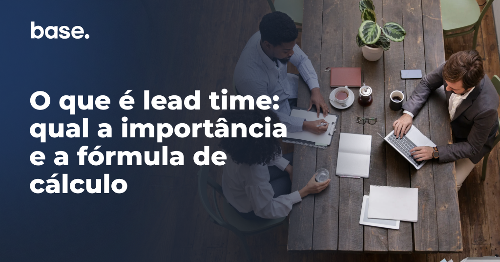 O que é lead time: qual a importância e a fórmula de cálculo