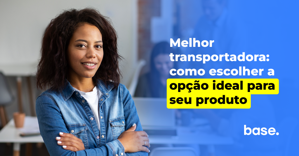 Melhor transportadora: como escolher a opção ideal para seu produto