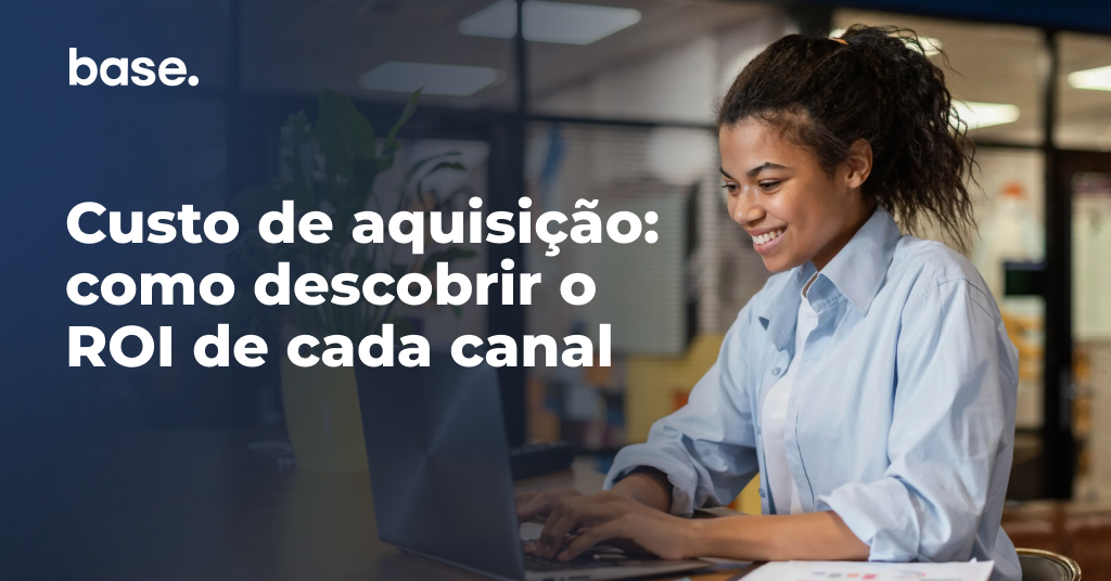 Custo de aquisição: como descobrir o ROI de cada canal