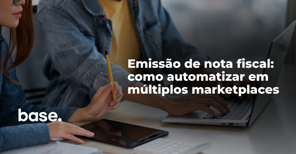Emissão de nota fiscal: como automatizar em múltiplos marketplaces