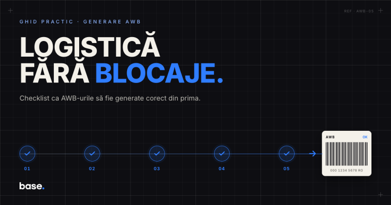 Checklist pentru o generare AWB fără erori în Base
